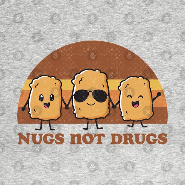 Nugs Not Drugs by Tingsy